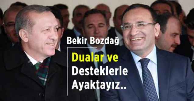 TBMM Anayasa Komisyonu Başkanı ve AK Parti Yozgat Milletvekili Bekir Bozdağ: Dua ve desteklerle ayaktayız