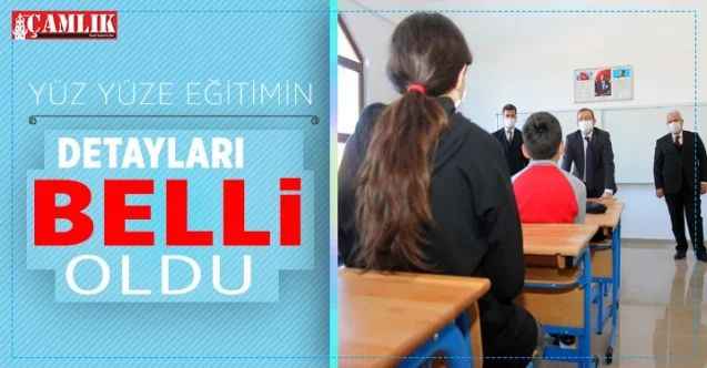 Yüz yüze eğitimin detayları belli oldu