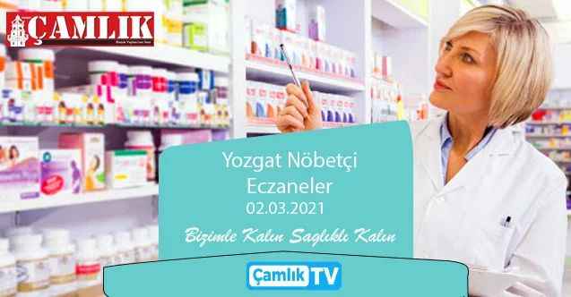 02 Mart 2021 Salı günü Yozgat ve ilçelerinde hangi eczaneler nöbetçi?