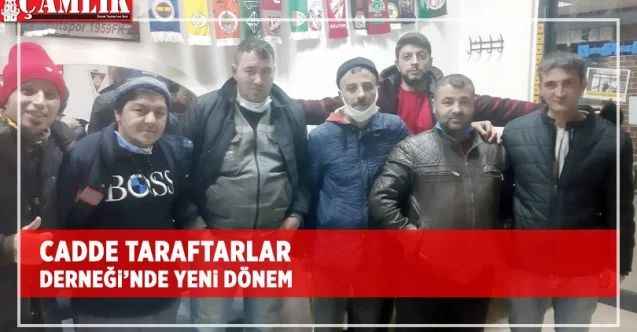 Cadde taraftarlar Derneği’nde yeni dönem