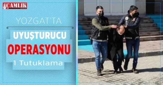 Yozgat'ta uyuşturucu operasyonu 1 kişi tutuklandı