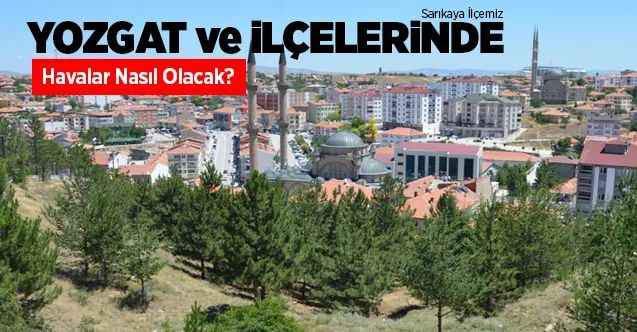 5 Mart 2021 Cuma günü Yozgat ve ilçelerinde hava nasıl olacak?
