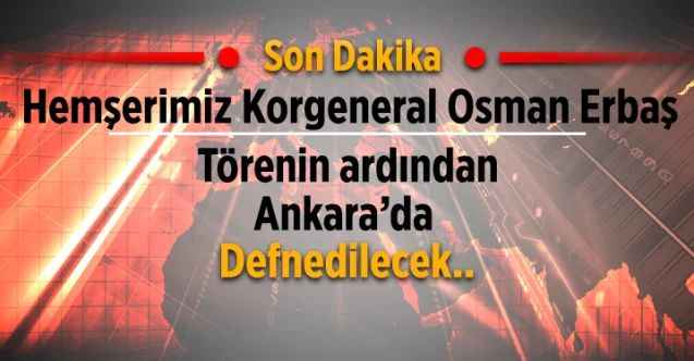 8. Kolordu Komutanı Korgeneral Osman Erbaş Ankara’da defnedilecek