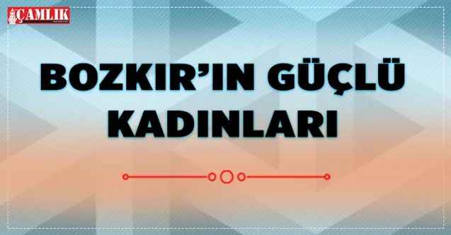 Bozkır’ın Güçlü Kadınları