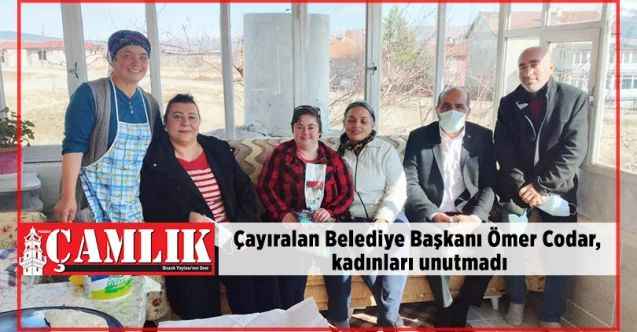 Çayıralan Belediye Başkanı Ömer Codar, kadınları unutmadı