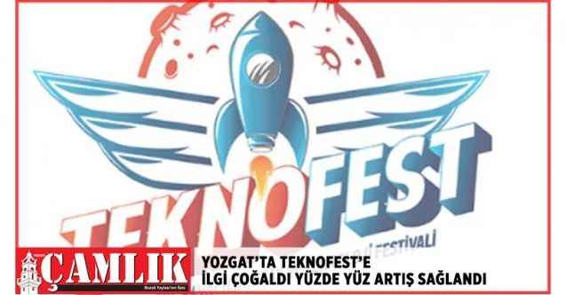 TEKNOFEST'e Yozgat'ta müracaatlar geçen yıla oranla yüzde yüz arttı
