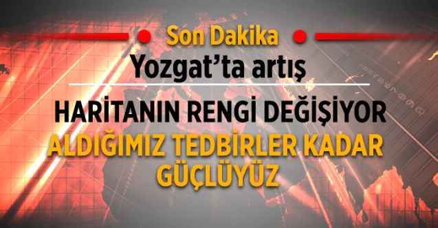 Aldığımız tedbirler kadar güçlüyüz  Yozgat’ta 100 bindeki vaka sayılarında artış