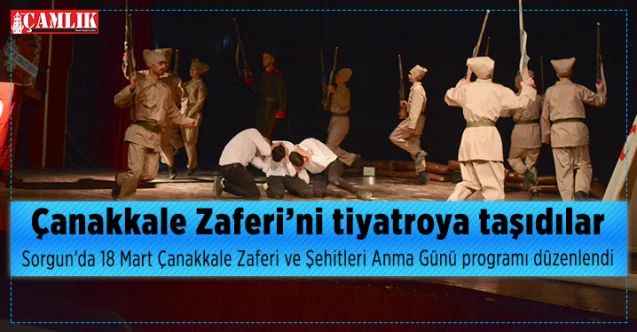 Sorgun’da 18 Mart Çanakkale Zaferi ve Şehitleri Anma Günü programı düzenlendi : Çanakkale Zaferi’ni tiyatroya taşıdılar