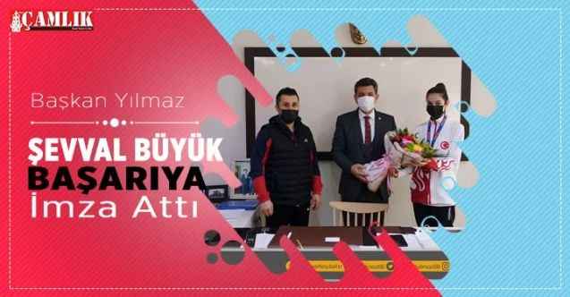 Başkan Yılmaz, Şevval Talas'ı tebrik etti
