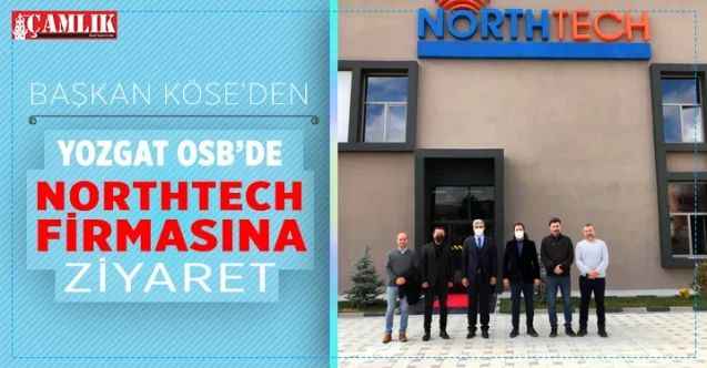 Başkan Köse Yozgat OSB'de faaliyet gösteren Northtech firmasını ziyaret etti