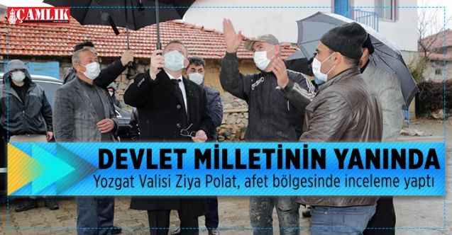 Yozgat Valisi Ziya Polat, afet bölgesinde inceleme yaptı