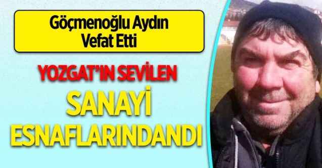 Göçmenoğlu Aydın Vefat Etti. Yozgat’ta 27 Mart 2021 Tarihinde Aramızdan Ayrılanlar. Yozgat’ta Vefat Edenler Kimler?