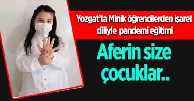 Yozgat'ta  Minik öğrencilerden işaret diliyle pandemi eğitimi