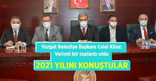 Yozgat Belediye Başkanı Celal Köse: Verimli bir toplantı oldu