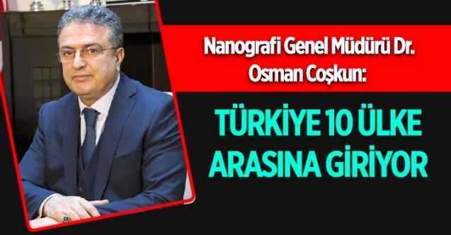 Nanagrofi Genel Müdürü Dr. Osman Coşkun: Çelikten 200 kat daha mukavemetli grafende seri üretim  : TÜRKİYE 10 ÜLKE  ARASINA GİRİYOR
