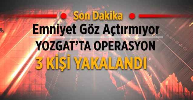 Yozgat’ta Sahte Para Operasyonu