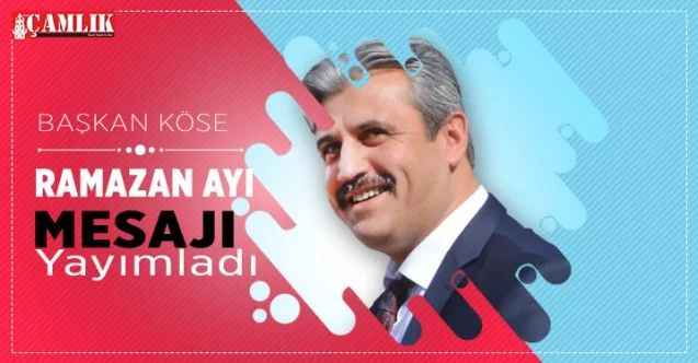 Başkan Köse Ramazan mesajı yayımladı
