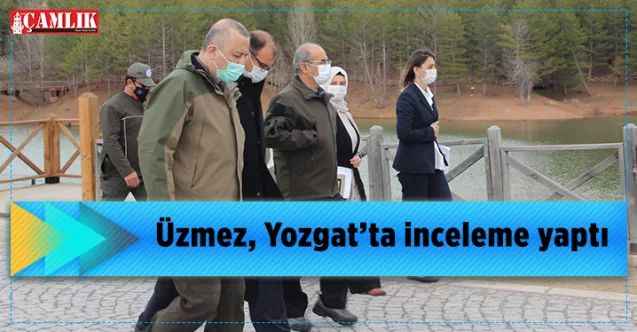 Doğa Koruma ve Milli Parklar Genel Müdürü İsmail Üzmez, Yozgat’ta inceleme yaptı