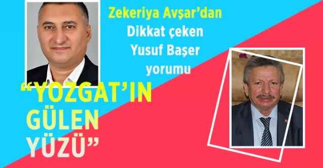 Zekeriya Avşar'da dikkat çeken Yusuf Başer yorumu: “YOZGAT’IN GÜLEN YÜZÜ”