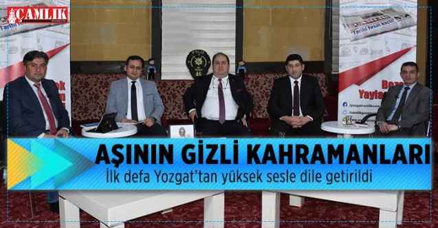 İlk defa Yozgat’tan yüksek sesle dile getirildi  AŞININ GİZLİ KAHRAMANLARI