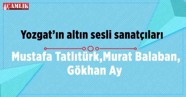 Yozgat’ın Altın Sesli Sanatçıları