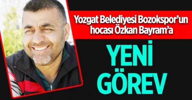 Yozgat Belediyesi Bozokspor Teknik Sorumlusu Özkan Bayram’a yeni görev