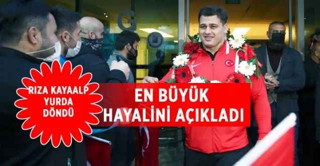Milli Güreşçi Rıza Kayaalp yurda döndü En büyük hayalini açıkladı