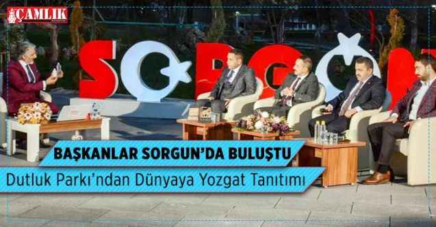 Sorgun Dutluk Parkı'ından Dünyaya Yozgat Tanıtımı... Belediye Başkanları Bu Programda Buluştu