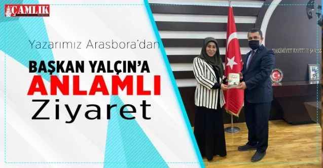 Yazarımız Semiha Arasbora'dan Başkan Yalçın'a anlamlı ziyaret