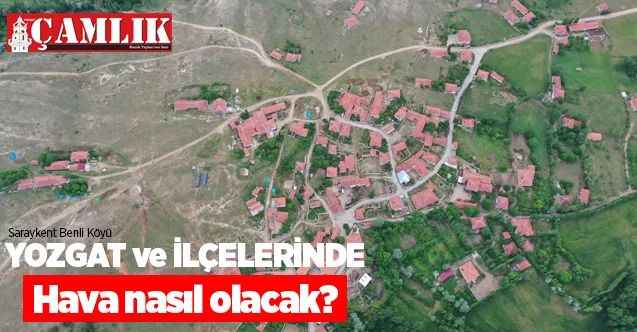 05 Mayıs 2021 Çarşamba günü Yozgat ve ilçelerinde hava nasıl olacak?
