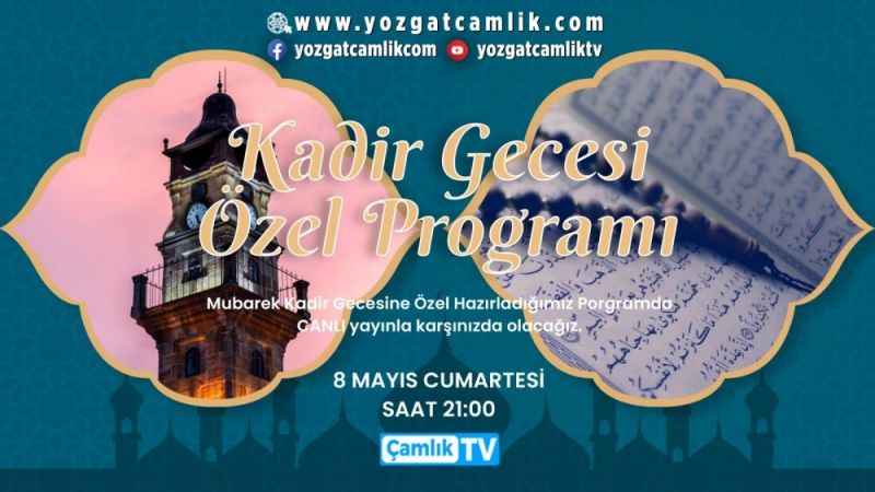 Yozgat'ta Kadir Gecesi Canlı Yayın... Saat 21.00'de Yozgat Çamlık TV'de... Yayın Linkleri Haberimizin Detayında