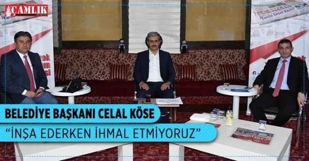 Yozgat Belediye Başkanı Celal Köse;  İNŞA EDERKEN  İHMAL ETMİYORUZ