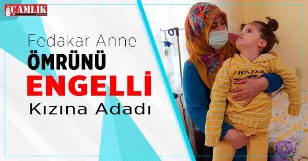 Fedakar Anne ömrünü engelli kızına adadı