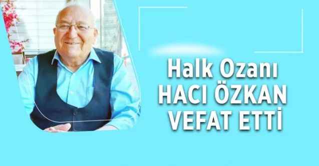 Halk Ozanı Hacı Özkan Vefat etti