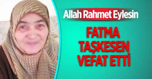 Yerköy Esnaflarından Cengiz Taşkesen'in Eşi Fatma Taşkesen Vefat Etti