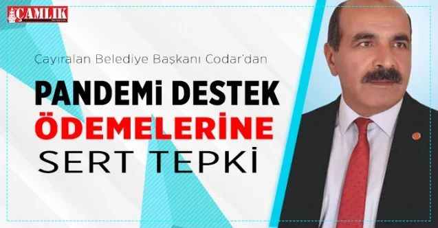 Başkan Codar'dan pandemi ödemelerine sert tepki