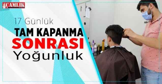 17 günlük tam kapanma sonrası berberlerde yoğunluk