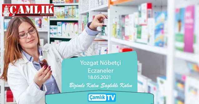 18 Mayıs 2021 Salı günü Yozgat ve ilçelerinde hangi eczaneler nöbetçi?