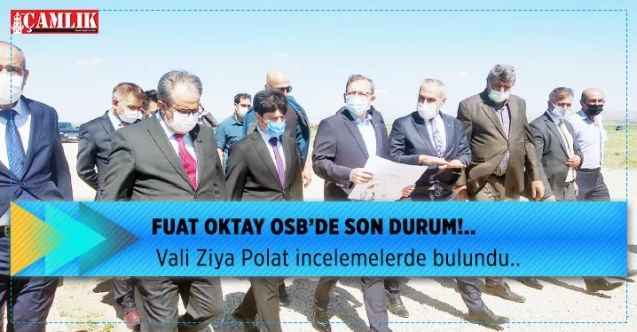 Vali Ziya Polat, Fuat Oktay OSB’sinde inceleme yaptı