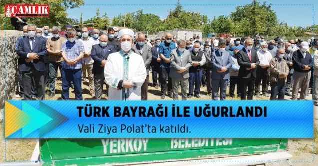 Vali Ziya Polat’ta katıldı. Türk Bayrağı ile son yolculuğuna uğurlandı