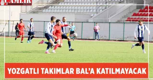 Yozgat takımları Bölgesel Amatör Lige katılmama  kararı aldılar