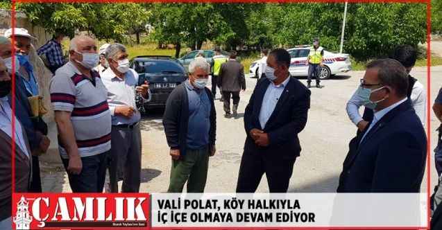 Vali Polat köy halkıyla iç içe olmaya devam ediyor