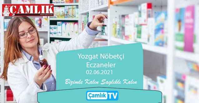 02 Haziran 2021 Çarşamba günü Yozgat ve ilçelerinde hangi eczaneler nöbetçi?
