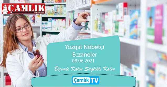 08 Haziran 2021 Salı günü Yozgat ve ilçelerinde hangi eczaneler nöbetçi?