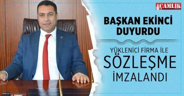 Başkan Ekinci duyurdu, yüklenici firma ile sözleşme imzalandı