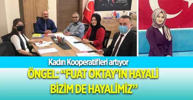 Ruziye Öngel: “Fuat Oktay’ın Hayali Bizim De Hayalimiz”