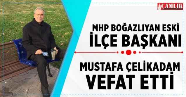 MHP Boğazlıyan Eski İlçe Başkanı Mustafa Çelikadam vefat etti