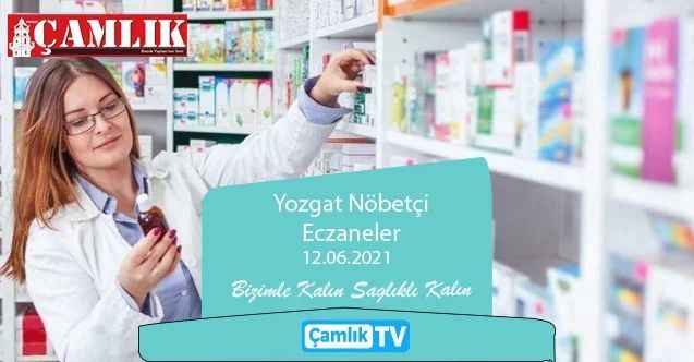 12 Haziran 2021 Cumartesi günü Yozgat ve ilçelerinde hangi eczaneler nöbetçi?