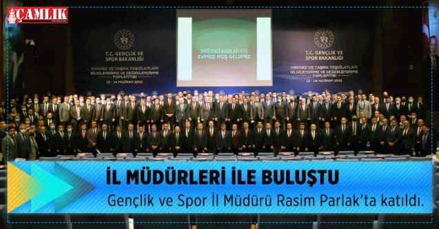 Gençlik ve Spor Bakanı Dr. Mehmet Muharrem Kasapoğlu, 81 İlin Gençlik ve Spor İl Müdürleri ile buluştu