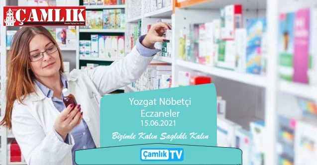 15 Haziran 2021 Salı günü Yozgat ve ilçelerinde hangi eczaneler nöbetçi?